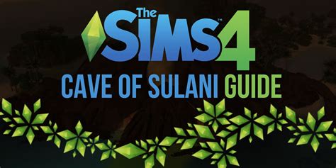 The Sims 4: Cave of Sulani Guide .
